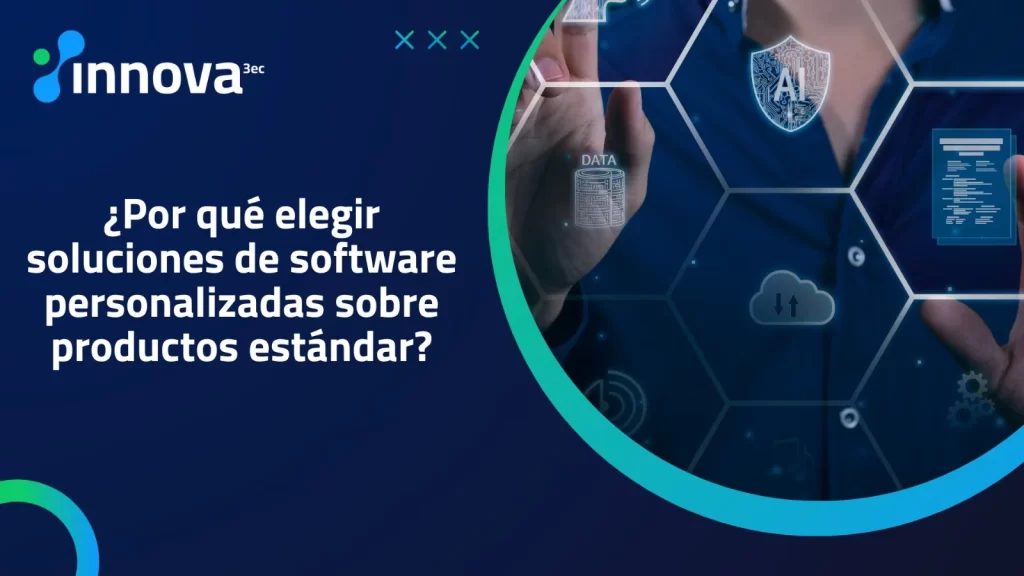Beneficios de elegir soluciones de software personalizadas para tu empresa.