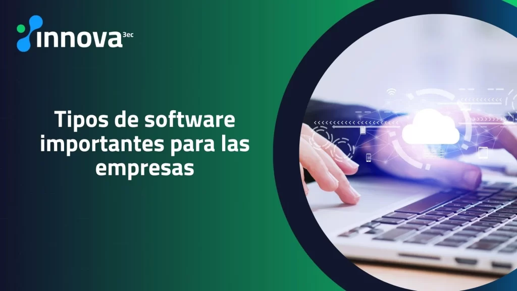 Principales tipos de software en empresas para mejorar la eficiencia y gestión operativa.