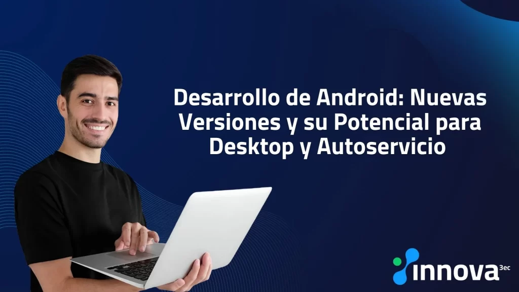El futuro del desarrollo Android: aplicaciones versátiles para móviles, escritorio y autoservicio.